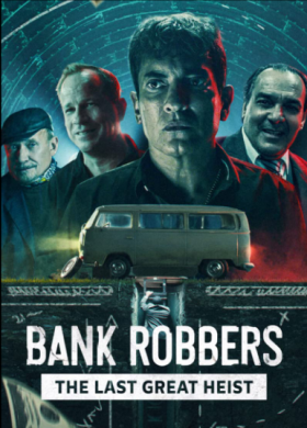 فيلم لصوص البنك آخر سرقة كبرى Bank Robbers The Last Great Heist مترجم