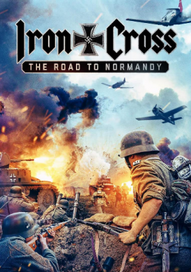 مشاهدة فيلم Iron Cross The Road to Normandy 2022 مترجم