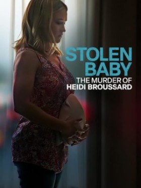 مشاهدة فيلم Stolen Baby The Murder of Heidi Broussard 2023 مترجم